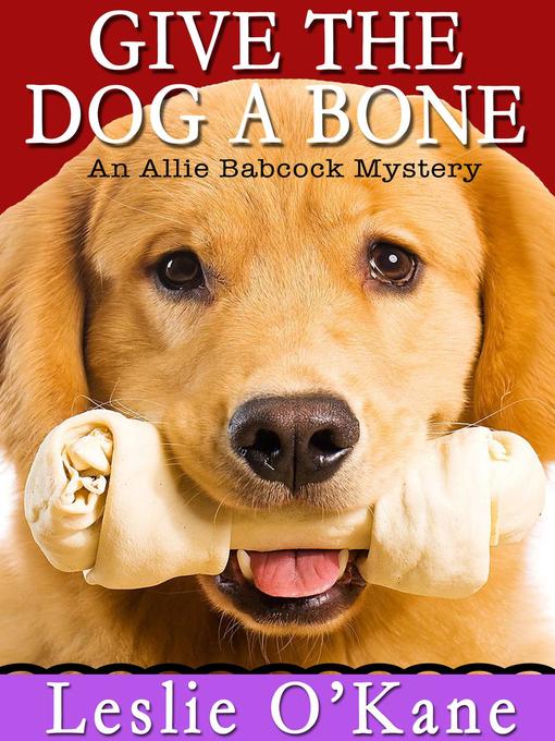 Title details for Give the Dog a Bone by Leslie O'Kane - Available